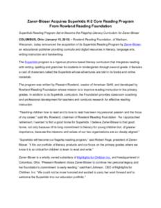    Zaner-Bloser Acquires Superkids K-2 Core Reading Program From Rowland Reading Foundation Superkids Reading Program Set to Become the Flagship Literacy Curriculum for Zaner-Bloser COLUMBUS, Ohio (January 15, 2015) –