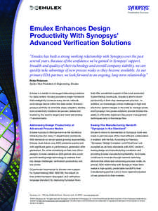 Emulex Enhances Design Productivity With Synopsys’ Advanced Verification Solutions “Emulex has built a strong working relationship with Synopsys over the past several years. Because of the confidence we’ve gained i
