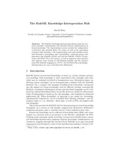 The RuleML Knowledge-Interoperation Hub Harold Boley Faculty of Computer Science, University of New Brunswick, Fredericton, Canada harold[DT]boley[AT]unb[DT]ca  Abstract. The RuleML knowledge-interoperation hub provides 