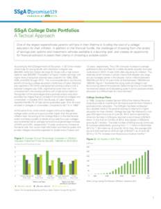 SSgA College Date Portfolios A Tactical Approach One of the largest expenditures parents will face in their lifetime is funding the cost of a college education for their children. In addition to the financial hurdle, the