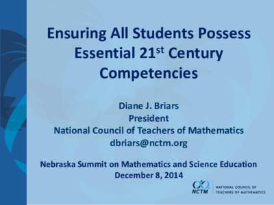 Ensuring All Students Possess Essential 21st Century Competencies Diane J. Briars President National Council of Teachers of Mathematics