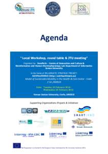 Agenda “ Local Workshop, round table & JTU meeting” Organised by: InnoPolis – Centre of Innovation and Culture & Bioinformatics and Human Electrophysiology Lab Department of Informatics Ionian University In the fra