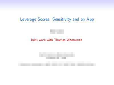 Leverage Scores: Sensitivity and an App Ilse Ipsen Joint work with Thomas Wentworth North Carolina State University Raleigh, NC, USA