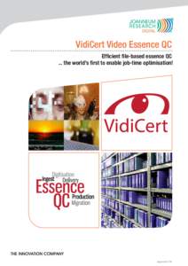 VidiCert Video Essence QC Efficient file-based essence QC ... the world’s first to enable job-time optimisation! digprm pbf 17 05