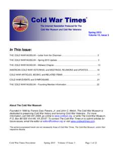 Spring 2015 Volume 15, Issue 3 In This Issue: THE COLD WAR MUSEUM – Letter from the Chairman............................................................. 2 THE COLD WAR MUSEUM – Spring 2015 Update….................