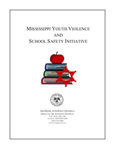 M ISSISSIPPI YOUTH VIOLENCE AND SCHOOL SAFETY INITIATIVE JIM HOOD, ATTORNEY GENERAL OFFICE OF THE ATTORNEY GENERAL