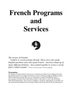French Programs and Services The texture of Canada: “A fabric is woven of many threads. Those of us who speak