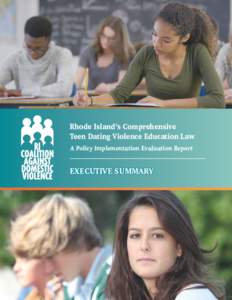 Rhode Island’s Comprehensive Teen Dating Violence Education Law A Policy Implementation Evaluation Report EXECUTIVE SUMMARY