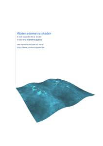 Water geometry shader A tech paper for HLSL shader model 4 by Joachim Coppens see my work and contact me at http://www.joachimcoppens.be