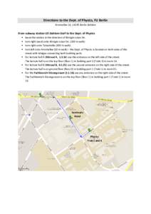 Directions to the Dept. of Physics, FU Berlin Arnimallee 14, 14195 Berlin-Dahlem From subway station U3 Dahlem-Dorf to the Dept. of Physics leave the station in the direction of Königin-Luise-Str. turn right (east) onto