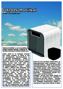 DADOS Mobilkøl Mobil Air Condition Mobilunit DADOS er et aircondition anlæg i lækkert design, velegnet til komfort kølning af mindre lokaler osv.