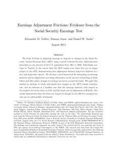 Earnings Adjustment Frictions: Evidence from the Social Security Earnings Test Alexander M. Gelber, Damon Jones, and Daniel W. Sacks AugustAbstract
