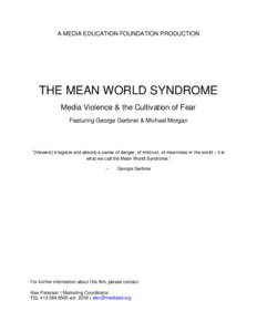 A MEDIA EDUCATION FOUNDATION PRODUCTION  THE MEAN WORLD SYNDROME Media Violence & the Cultivation of Fear Featuring George Gerbner & Michael Morgan