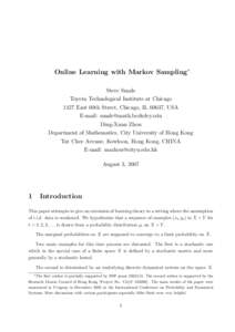 Online Learning with Markov Sampling∗ Steve Smale Toyota Technological Institute at Chicago 1427 East 60th Street, Chicago, IL 60637, USA E-mail: [removed] Ding-Xuan Zhou