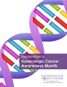 Facts About the Role of Heredity in Gynecologic Cancer September is Gynecologic Cancer Awareness Month, established by the Foundation for Women’s Cancer inEach year since, the Foundation has shared important fa