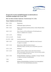 Program för Svenska statistikfrämjandets årsmöteskonferens Stockholm måndagen den 16 mars 2015 Plats: Karolinska Institutet, Inghesalen, Tomtebodavägen 18 A, Solna Tema: Statistics in Life Science
