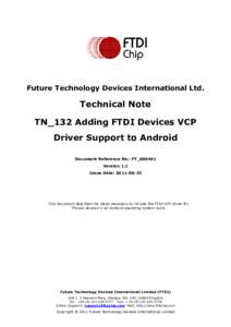 Future Technology Devices International Ltd.  Technical Note TN_132 Adding FTDI Devices VCP Driver Support to Android Document Reference No.: FT_000491