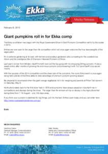 February 9, 2015  Giant pumpkins roll in for Ekka comp The Ekka countdown has begun with the Royal Queensland Show’s Giant Pumpkin Competition set to tip the scales in[removed]Entries are now open to the larger than life