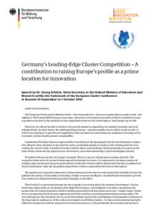 Germany’s Leading-Edge Cluster Competition – A contribution to raising Europe’s profile as a prime location for innovation Speech by Dr. Georg Schütte, State Secretary at the Federal Ministry of Education and Rese