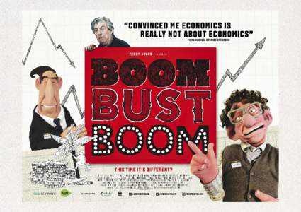SYNOPSIS “Boom Bust Boom is a seriously comic look at why crashes happen, told by a member of Monty Python, the finest minds in economics, writers, puppets and a movie star.”