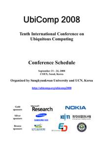 Tenth International Conference on Ubiquitous Computing Conference Schedule September, 2008 COEX, Seoul, Korea