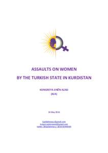 ASSAULTS ON WOMEN BY THE TURKISH STATE IN KURDISTAN KONGREYA JINÊN AZAD (KJA)  24 May 2016
