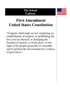 The School Uniform First Amendment United States Constitution “Congress shall make no law respecting an
