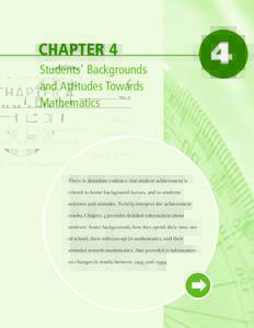 CHAPTER 4 Students’ Backgrounds and Attitudes Towards Mathematics  There is abundant evidence that student achievement is
