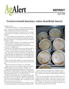 REPRINT July 8, 2009 Grower-owned insectary raises beneficial insects By Kathy Coatney Marketing its products as “locally grown beneficial insects,” a farmer-run cooperative in Santa Paula raises beneficials to contr