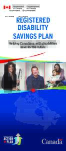 REGISTERED DISABILITY SAVINGS PLAN Helping Canadians with disabilities save for the future
