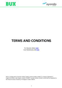 TERMS AND CONDITIONS Für Deutsch, klicke HIER Voor Nederlands, klik HIER BUX is a trading name of ayondo markets Limited. ayondo markets Limited is a company registered in England and Wales under register number