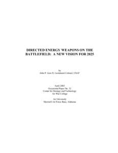 DIRECTED ENERGY WEAPONS ON THE BATTLEFIELD: A NEW VISION FOR 2025 by John P. Geis II, Lieutenant Colonel, USAF