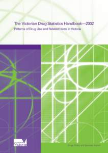 The Victorian Drug Statistics Handbook—2002 Patterns of Drug Use and Related Harm in Victoria Drugs Policy and Services Branch  The Victorian Drug Statistics Handbook 2002