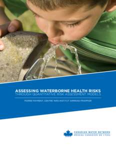 ASSESSING WATERBORNE HEALTH RISKS  THROUGH QUANTITATIVE RISK ASSESSMENT MODELS PIERRE PAYMENT, CENTRE INRS-INSTITUT ARMAND-FRAPPIER  ASSESSING WATERBORNE HEALTH RISKS
