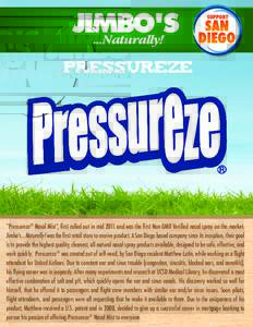 Pressureze  “Pressureze® Nasal Mist”, first rolled out in mid 2011 and was the first Non-GMO Verified nasal spray on the market. Jimbo’s…Naturally! was the first retail store to receive product. A San Diego base