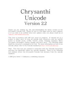 Chrysanthi Unicode Version 2.2 Thank you for visiting my site and downloading the latest version of the Chrysanthi Unicode font. Please be sure to visit agian soon for more updates, or if you wish to be notified when new