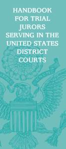 HANDBOOK FOR TRIAL JURORS SERVING IN THE UNITED STATES DISTRICT