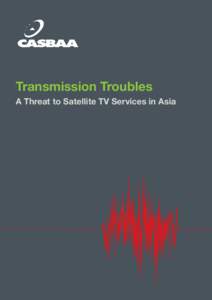 Transmission Troubles A Threat to Satellite TV Services in Asia TABLE OF CONTENTS  1	 Introduction........................................................................................................................