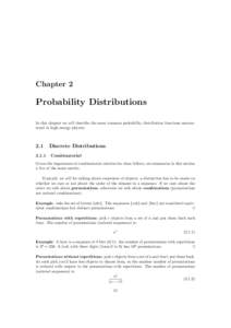 Chapter 2  Probability Distributions In this chapter we will describe the most common probability distribution functions encountered in high energy physics.  2.1