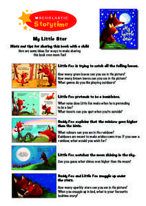 Storytime My Little Star Hints and tips for sharing this book with a child Here are some ideas for ways to make sharing this book even more fun! Little Fox is trying to catch all the falling leaves.