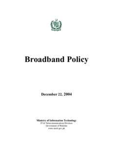 Broadband Policy  December 22, 2004 Ministry of Information Technology IT & Telecommunications Division