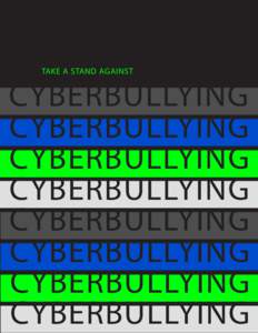 TAKE A STAND AGAINST  CYBERBULLYING CYBERBULLYING CYBERBULLYING CYBERBULLYING