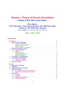 1  Towards a Theory of Domain Descriptions — Bergen 8 May Mini-course Notes — Dines Bjørner DTU Informatics, Techn.Univ.of Denmark, DK–2800 Kgs.Lyngby