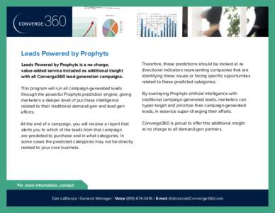 Leads Powered by Prophyts Leads Powered by Prophyts is a no-charge, value-added service included as additional insight with all Converge360 lead-generation campaigns.   This program will run all campaign-generated leads
