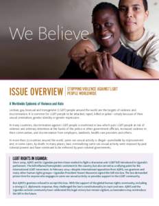 ISSUE OVERVIEW  STOPPING VIOLENCE AGAINST LGBT PEOPLE WORLDWIDE  A Worldwide Epidemic of Violence and Hate