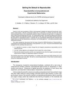 Setting the Default to Reproducible Reproducibility in Computational and Experimental Mathematics Developed collaboratively by the ICERM workshop participants1 Compiled and edited by the Organizers V. Stodden, D. H. Bail