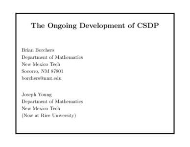 The Ongoing Development of CSDP  Brian Borchers Department of Mathematics New Mexico Tech Socorro, NM 87801