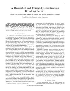 1  A Diversified and Correct-by-Construction Broadcast Service Vincent Rahli, Nicolas Schiper, Robbert Van Renesse, Mark Bickford, and Robert L. Constable Cornell University, Computer Science Department
