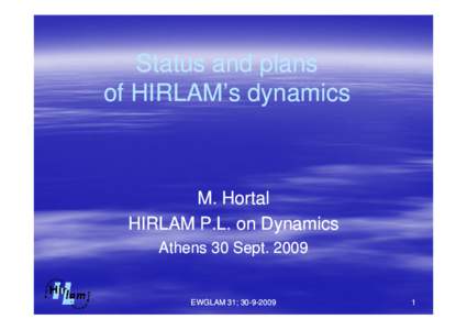 Status and plans of HIRLAM’s dynamics M. Hortal HIRLAM P.L. on Dynamics Athens 30 Sept. 2009