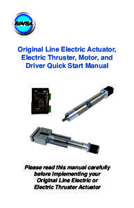 Original Line Electric Actuator, Electric Thruster, Motor, and Driver Quick Start Manual Please read this manual carefully before implementing your